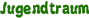 Jugendtraum