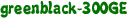 greenblack-300GE