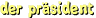 der präsident